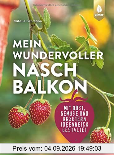Mein wundervoller Naschbalkon: mit Obst, Gemüse und Kräutern ideenreich gestaltet