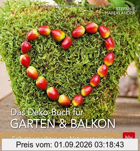 Das Deko-Buch für Garten & Balkon: Selbstgemachtes aus Naturmaterialien