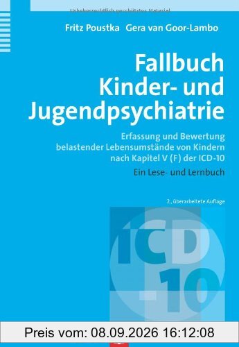 Fallbuch Kinder- und Jugendpsychiatrie. Erfassung und Bewertung belastender Lebensumstände von Kindern nach Kapitel V (F) der ICD-10. Ein Lese- und Lernbuch