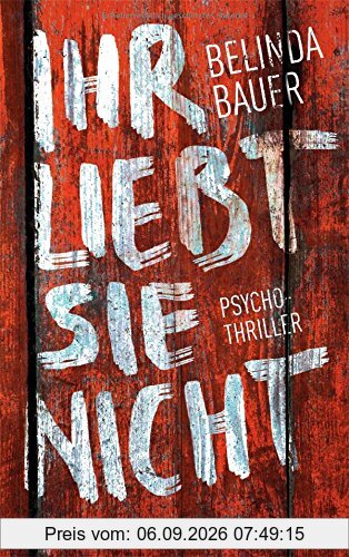 Ihr liebt sie nicht: Psychothriller