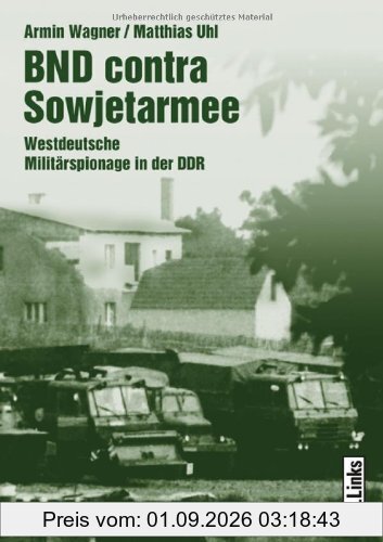 BND contra Sowjetarmee: Westdeutsche Militärspionage in der DDR