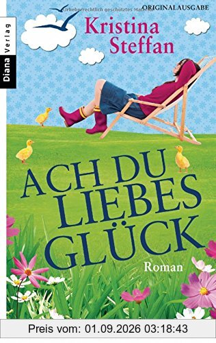Ach du Liebesglück: Roman