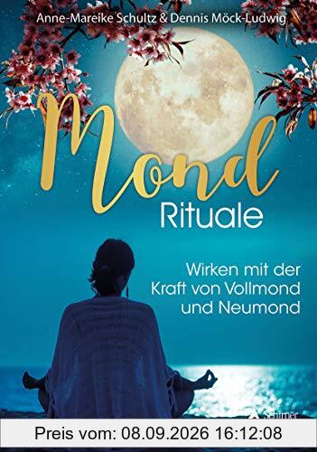 Mond-Rituale: Wirken mit der Kraft von Vollmond und Neumond
