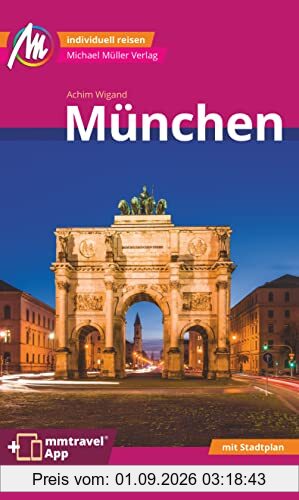 München MM-City Reiseführer Michael Müller Verlag: Individuell reisen mit vielen praktischen Tipps. Inkl. Freischaltcode zur ausführlichen App mmtravel.com
