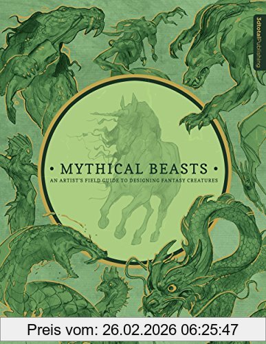 3dtotal Publishing Mythical Beasts, An Artist's Field Guide To Designing Fantasy Creatures