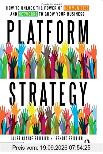 Reillier, Laure Claire Platform Strategy, How To Unlock The Power Of Communities And Networks To Grow Your Business