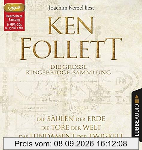 Die große Kingsbridge-Sammlung: Die Säulen der Erde / Die Tore der Welt / Das Fundament der Ewigkeit. (Kingsbridge-Roman)