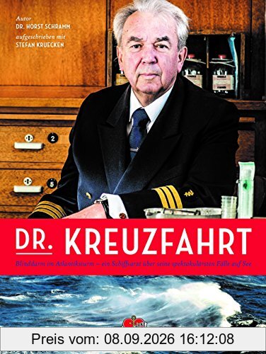 Dr. Kreuzfahrt: Blinddarm im Atlantiksturm - Ein Schiffsarzt über seine spektakulärsten Fälle auf See