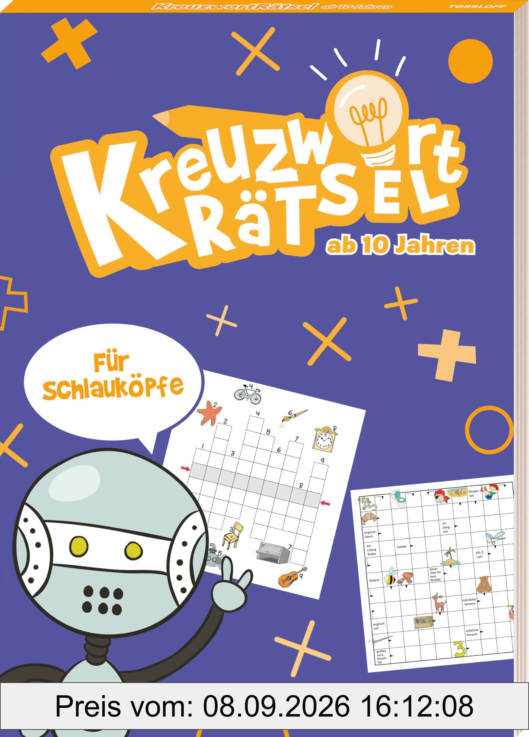 Kreuzworträtsel für Schlauköpfe: 48 kniffllige Rätsel für Kids ab 10 Jahren, mit Lösungen (Rätsel, Spaß, Spiele)