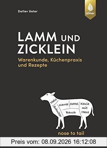 Lamm und Zicklein – nose to tail: Warenkunde, Küchenpraxis und Rezepte