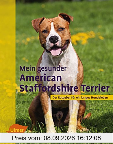 Mein gesunder American Staffordshire Terrier: Der Ratgeber für ein langes Hundeleben