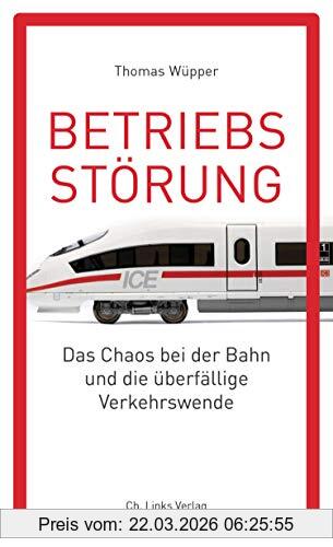 Thomas Wüpper Betriebsstörung, Das Chaos Bei Der Bahn Und Die überfällige Verkehrswende