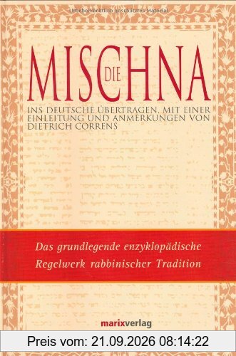 Die Mischna: Das grundlegende enzyklopädische Regelwerk rabbinischer Tradition