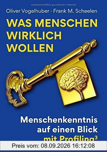 Was Menschen wirklich wollen: Menschenkenntnis auf einen Blick mit Profiling³ (BILDUNGSVERLAG by Scheelen)