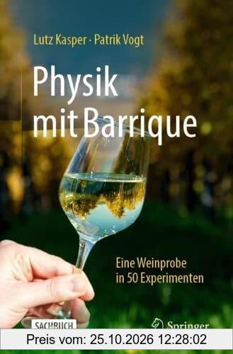 Physik mit Barrique: Eine Weinprobe in 50 Experimenten