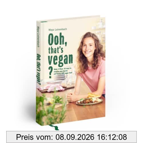 Ooh, that's vegan?: Make it Maya: 50 ways to surprise your friends and family with vegan food