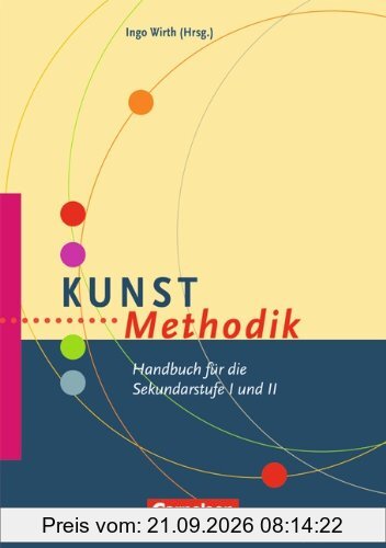 Fachmethodik: Kunst-Methodik: Handbuch für die Sekundarstufe I und II