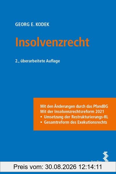 Insolvenzrecht: Mit den Änderungen durch das PfandBG. Mit der Insolvenzrechtsreform 2021: Umsetzung der Restrukturierungs-RL, Gesamtreform des Exekutionsrechts