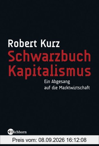 Schwarzbuch Kapitalismus: Ein Abgesang auf die Marktwirtschaft