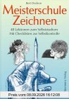 Meisterschule Zeichnen. 48 Lektionen zum Selbststudium. Mit Checklisten zur Selbstkontrolle