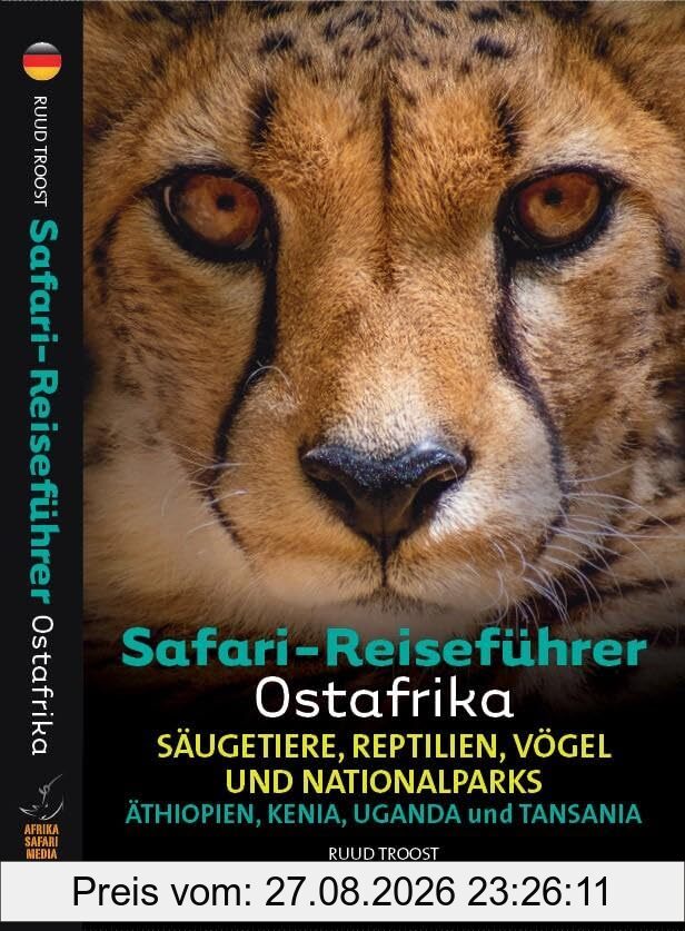Safari-Reiseführer Ostafrika: Säugetiere, Reptilien, Vögel und Nationalparks (Safari-Reiseführer Gambia & Senegal: Säugetiere, Reptilien, Vögel und Nationalparks)