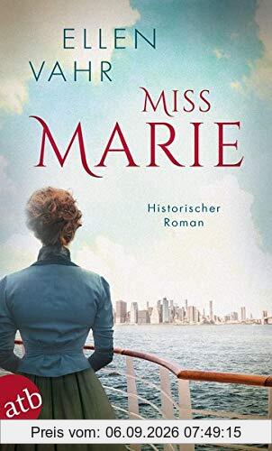 Miss Marie: Historischer Roman
