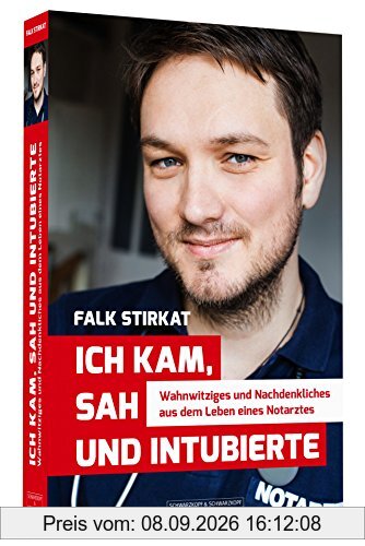 Ich kam, sah und intubierte - Wahnwitziges und Nachdenkliches aus dem Leben eines Notarztes