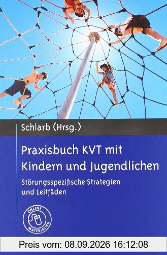 Praxisbuch KVT mit Kindern und Jugendlichen: Störungsspezifische Strategien und Leitfäden. Mit Online-Materialien