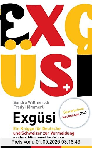 Exgüsi: Ein Knigge für Deutsche und Schweizer zur Vermeidung grober Missverständnisse
