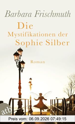 Die Mystifikationen der Sophie Silber: Roman