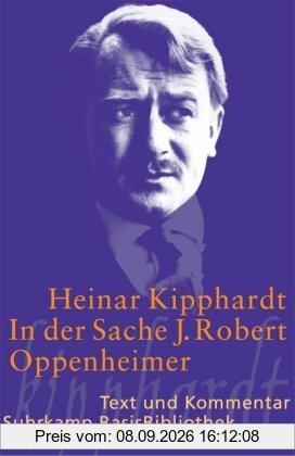 In der Sache J. Robert Oppenheimer: Schauspiel: Text und Kommentar (Suhrkamp BasisBibliothek)