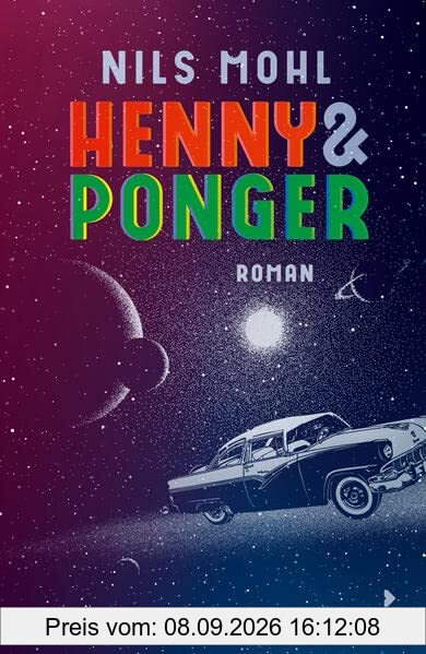 Henny & Ponger: Ein Roadtrip mit Romantik- und Retrofeeling voller Sprachwitz! Spannender Coming of Age Roman. Jugendbuch ab 14 Jahre