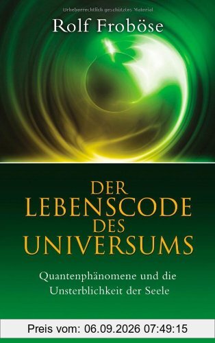 Der Lebenscode des Universums: Quantenphänomene und die Unsterblichkeit der Seele