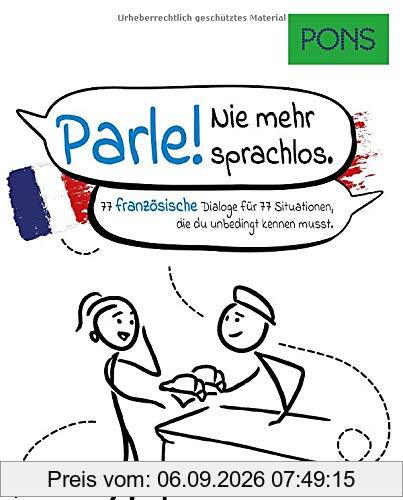 PONS Parle!: 77 französische Dialoge für 77 Situationen: 77 französische Dialoge für 77 Situationen, die du unbedingt kennen musst (PONS Dialoge)