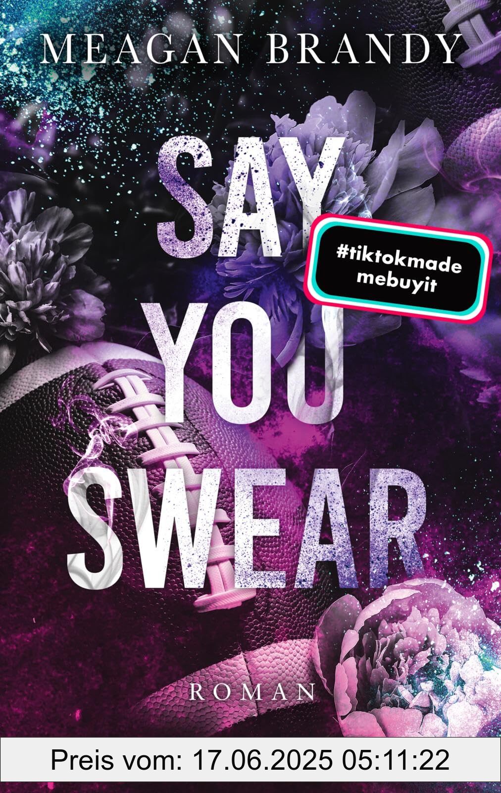 Binding : perfect, Label : Say You Swear : Roman | TikTok-Hit | Bewegende New Adult College-Romance, medium : perfect, numberOfPages : 608, publicationDate : 2024-11-28, languages : german, ISBN : 3492065600