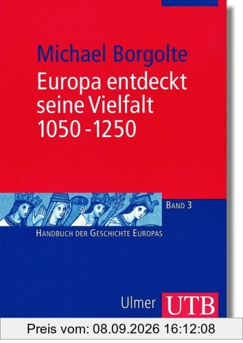 Europa entdeckt seine Vielfalt 1050 - 1250 (Uni-Taschenbücher M)