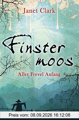 Finstermoos - Aller Frevel Anfang: Band 1