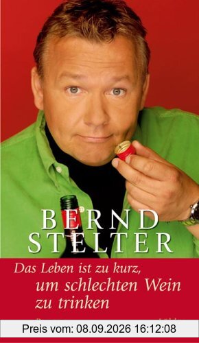 Das Leben ist zu kurz, um schlechten Wein zu trinken