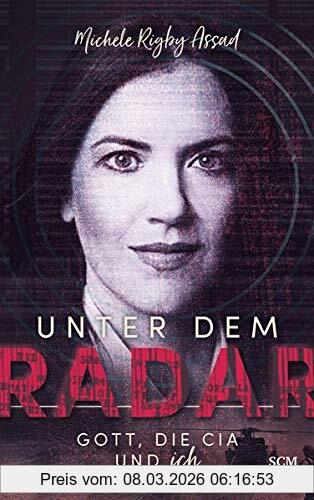 Assad, Michele Rigby Unter Dem Radar, Gott, Die Cia Und Ich