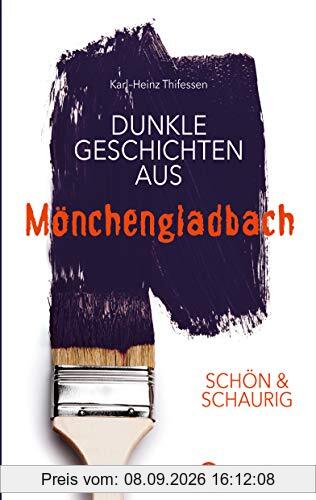 SCHÖN & SCHAURIG - Dunkle Geschichten aus Mönchengladbach (Geschichten und Anekdoten)