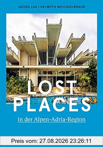 Lost Places in der Alpen-Adria-Region
