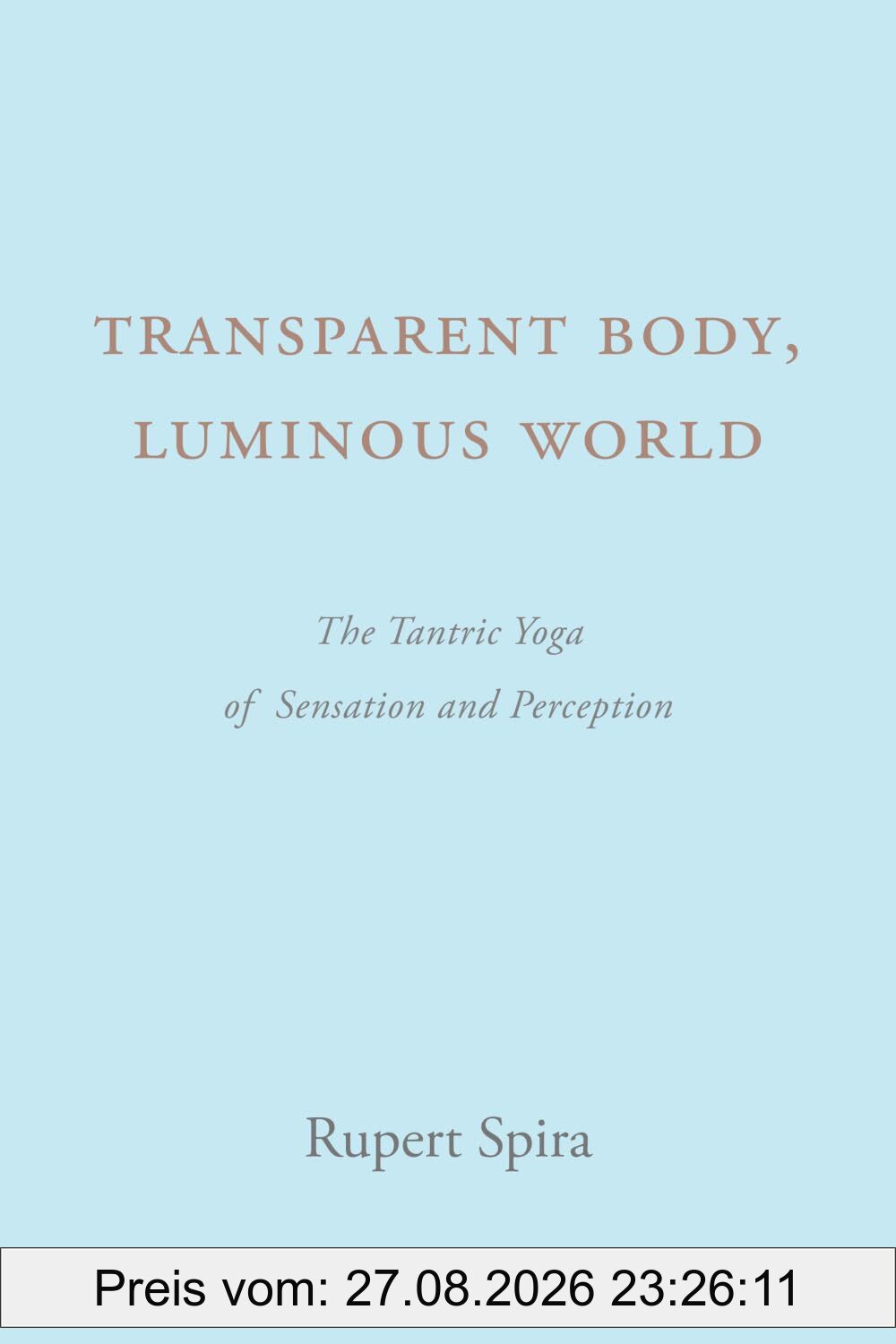 Transparent Body, Luminous World: The Tantric Yoga of Sensation and Perception