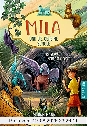 Mila und die geheime Schule 3. Ich glaub, mein Greif pfeift