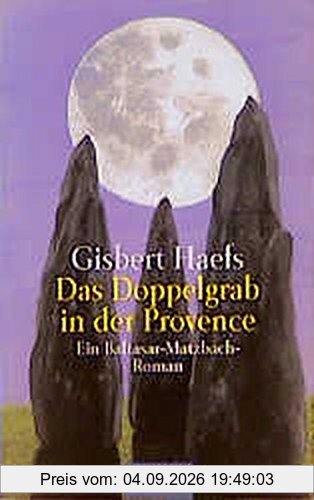 Das Doppelgrab in der Provence. Ein Baltasar-Matzbach-Roman