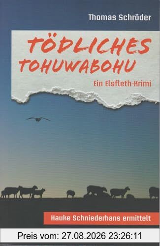 Tödliches Tohuwabohu - Ein Elsfleth-Krimi