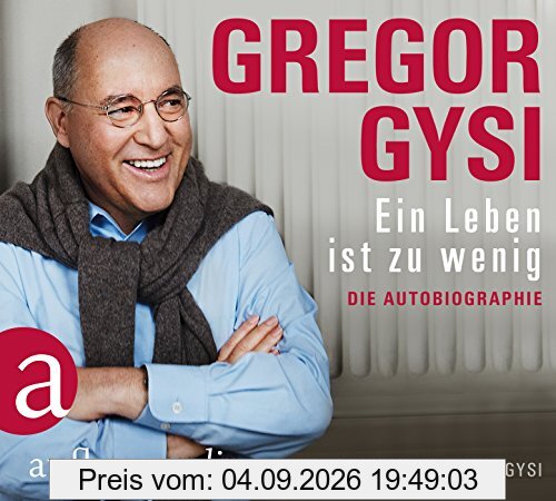 Ein Leben ist zu wenig: Die Autobiographie. Gelesen von Gregor Gysi
