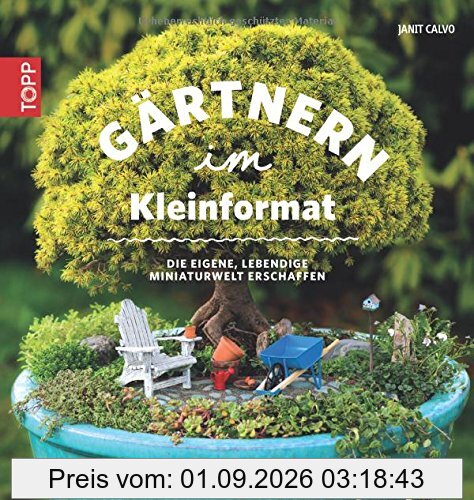 Gärtnern im Kleinformat: Die eigene lebendige Miniaturwelt erschaffen