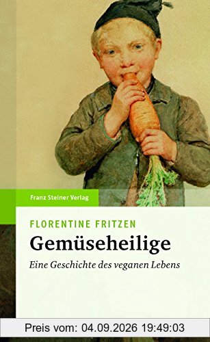 Gemüseheilige: Eine Geschichte des veganen Lebens