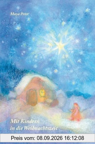 Mit Kindern in die Weihnachtszeit: Geschichten, Gedichte, Legenden