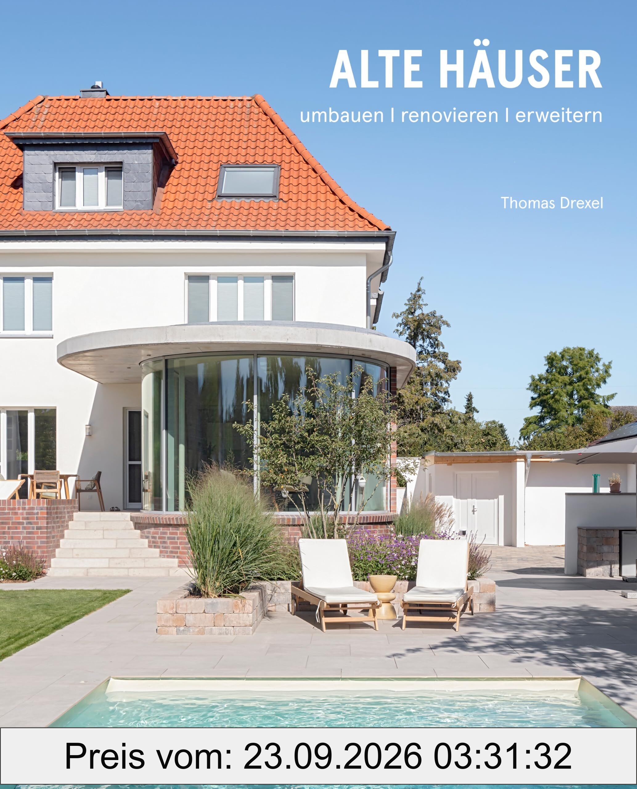 Alte Häuser. Umbauen, renovieren, erweitern